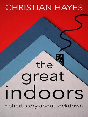 cover image of The Great Indoors--a short story about lockdown